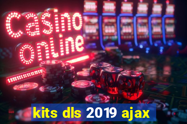 kits dls 2019 ajax